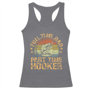 Funny Fishing Dad Racerback Tank Top Part Time Hooker Bass Fish Dad Dirty Adult Joke TS10 Charcoal Print Your Wear