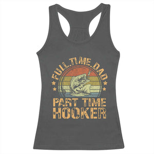 Funny Fishing Dad Racerback Tank Top Part Time Hooker Bass Fish Dad Dirty Adult Joke TS10 Dark Heather Print Your Wear