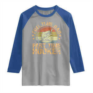 Funny Fishing Dad Raglan Shirt Part Time Hooker Bass Fish Dad Dirty Adult Joke TS10 Sport Gray Royal Print Your Wear