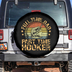 Funny Fishing Dad Spare Tire Cover Part Time Hooker Bass Fish Dad Dirty Adult Joke TS10 No hole Black Print Your Wear