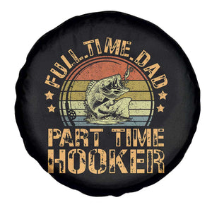 Funny Fishing Dad Spare Tire Cover Part Time Hooker Bass Fish Dad Dirty Adult Joke TS10 Print Your Wear