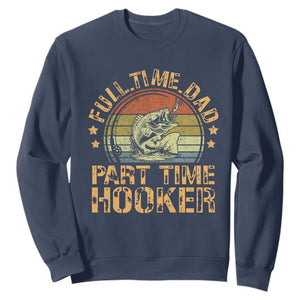 Funny Fishing Dad Sweatshirt Part Time Hooker Bass Fish Dad Dirty Adult Joke TS10 Navy Print Your Wear