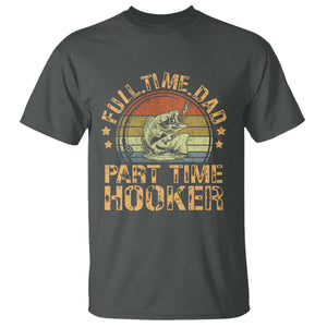 Funny Fishing Dad T Shirt Part Time Hooker Bass Fish Dad Dirty Adult Joke TS10 Dark Heather Print Your Wear