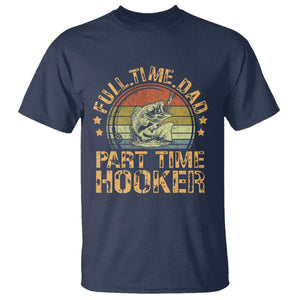 Funny Fishing Dad T Shirt Part Time Hooker Bass Fish Dad Dirty Adult Joke TS10 Navy Print Your Wear