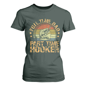 Funny Fishing Dad T Shirt For Women Part Time Hooker Bass Fish Dad Dirty Adult Joke TS10 Dark Forest Green Print Your Wear