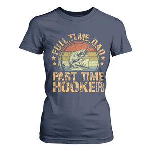 Funny Fishing Dad T Shirt For Women Part Time Hooker Bass Fish Dad Dirty Adult Joke TS10 Navy Print Your Wear