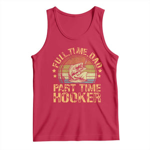 Funny Fishing Dad Tank Top Part Time Hooker Bass Fish Dad Dirty Adult Joke TS10 Red Print Your Wear