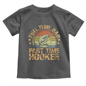 Funny Fishing Dad Toddler T Shirt Part Time Hooker Bass Fish Dad Dirty Adult Joke TS10 Dark Heather Print Your Wear