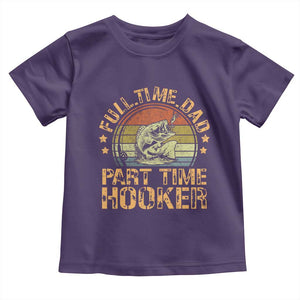 Funny Fishing Dad Toddler T Shirt Part Time Hooker Bass Fish Dad Dirty Adult Joke TS10 Purple Print Your Wear