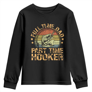 Funny Fishing Dad Youth Sweatshirt Part Time Hooker Bass Fish Dad Dirty Adult Joke TS10 Black Print Your Wear