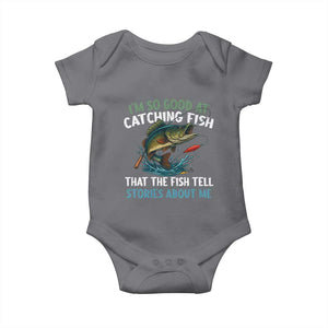 Funny Fishing Baby Onesie I'm So Good At Catching Fish That The Fish Tell Stories TS10 Charcoal Print Your Wear