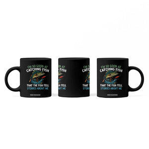 Funny Fishing Coffee Mug I'm So Good At Catching Fish That The Fish Tell Stories TS10 Print Your Wear