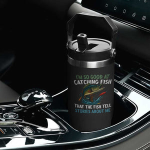Funny Fishing Flip Straw Tumbler I'm So Good At Catching Fish That The Fish Tell Stories TS10 Print Your Wear