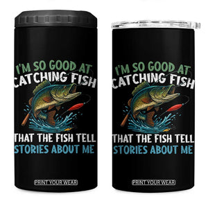 Funny Fishing 4 in 1 Can Cooler Tumbler I'm So Good At Catching Fish That The Fish Tell Stories TS10 One Size: 16 oz Black Print Your Wear