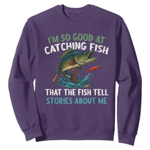 Funny Fishing Sweatshirt I'm So Good At Catching Fish That The Fish Tell Stories TS10 Purple Print Your Wear