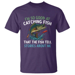 Funny Fishing T Shirt I'm So Good At Catching Fish That The Fish Tell Stories TS10 Purple Print Your Wear
