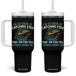 Funny Fishing Tumbler With Handle I'm So Good At Catching Fish That The Fish Tell Stories TS10 One Size: 40 oz Black Print Your Wear