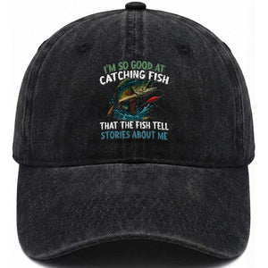 Funny Fishing Washed Cotton Baseball Cap I'm So Good At Catching Fish That The Fish Tell Stories