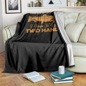 Funny Fishing Throw Blanket Mines So Big I Have To Use Two Hands Gag Gift TS10 Print Your Wear