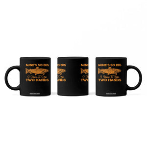 Funny Fishing Coffee Mug Mines So Big I Have To Use Two Hands Gag Gift TS10 Print Your Wear