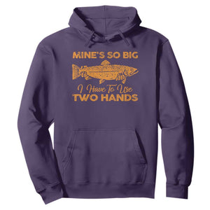 Funny Fishing Hoodie Mines So Big I Have To Use Two Hands Gag Gift TS10 Purple Print Your Wear
