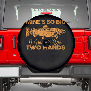 Funny Fishing Spare Tire Cover Mines So Big I Have To Use Two Hands Gag Gift TS10 Black Print Your Wear