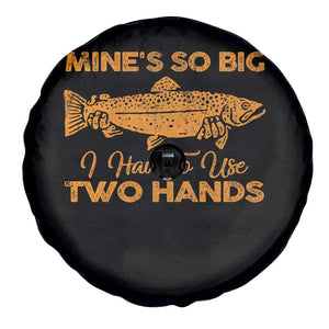 Funny Fishing Spare Tire Cover Mines So Big I Have To Use Two Hands Gag Gift TS10 Print Your Wear