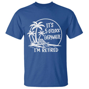Funny Retirement T Shirt I'm Retired It's 5 O'Clock Everywhere Beach TS10 Royal Blue Print Your Wear
