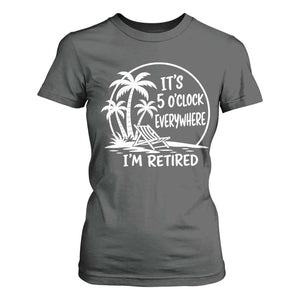 Funny Retirement T Shirt For Women I'm Retired It's 5 O'Clock Everywhere Beach TS10 Dark Heather Print Your Wear