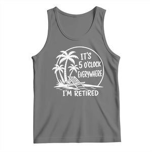 Funny Retirement Tank Top I'm Retired It's 5 O'Clock Everywhere Beach TS10 Black Heather Print Your Wear