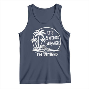Funny Retirement Tank Top I'm Retired It's 5 O'Clock Everywhere Beach TS10 Navy Print Your Wear