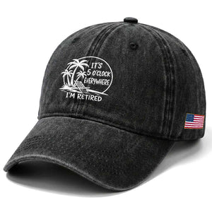 Funny Retirement Washed Cotton Baseball Cap I'm Retired It's 5 O'Clock Everywhere Beach TS10 Print Your Wear
