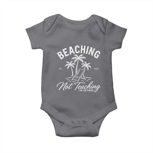 Retired Teacher Baby Onesie Beaching Not Teaching Retired Gifts For Teachers Retiring TS10 Charcoal Print Your Wear