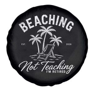 Retired Teacher Spare Tire Cover Beaching Not Teaching Retired Gifts For Teachers Retiring TS10 Print Your Wear