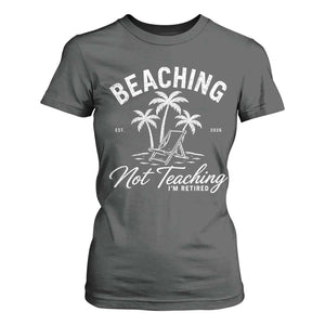 Retired Teacher T Shirt For Women Beaching Not Teaching Retired Gifts For Teachers Retiring TS10 Dark Heather Print Your Wear