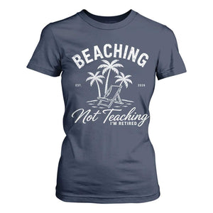 Retired Teacher T Shirt For Women Beaching Not Teaching Retired Gifts For Teachers Retiring TS10 Navy Print Your Wear