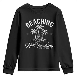 Retired Teacher Youth Sweatshirt Beaching Not Teaching Retired Gifts For Teachers Retiring TS10 Black Print Your Wear