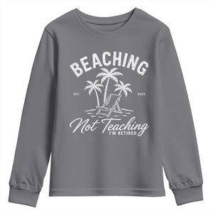 Retired Teacher Youth Sweatshirt Beaching Not Teaching Retired Gifts For Teachers Retiring TS10 Charcoal Print Your Wear