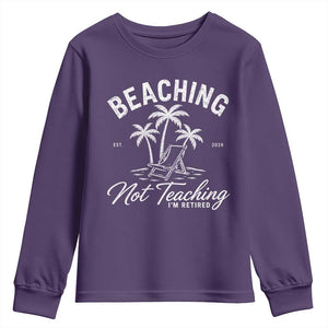 Retired Teacher Youth Sweatshirt Beaching Not Teaching Retired Gifts For Teachers Retiring TS10 Purple Print Your Wear