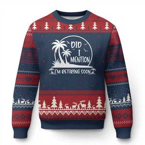 Funny Retirement Ugly Christmas Sweater Did I Mention Im Retiring Soon Happy Retiree TS10 Navy Red Print Your Wear