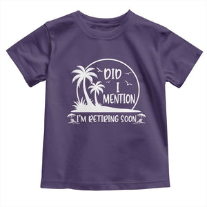 Funny Retirement Toddler T Shirt Did I Mention Im Retiring Soon Happy Retiree TS10 Purple Print Your Wear