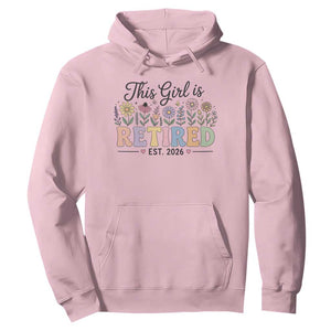 Retirement Gift For Her Hoodie This Girl Is Retired 2026 Floral Grandma Mom Teacher Coworker TS10 Light Pink Print Your Wear