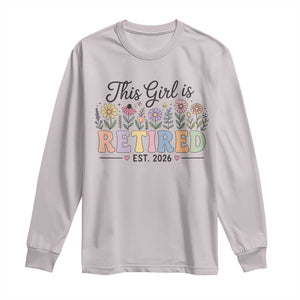 Retirement Gift For Her Long Sleeve Shirt This Girl Is Retired 2026 Floral Grandma Mom Teacher Coworker TS10 Ice Gray Print Your Wear