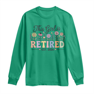 Retirement Gift For Her Long Sleeve Shirt This Girl Is Retired 2026 Floral Grandma Mom Teacher Coworker TS10 Irish Green Print Your Wear