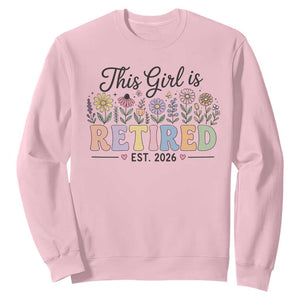 Retirement Gift For Her Sweatshirt This Girl Is Retired 2026 Floral Grandma Mom Teacher Coworker TS10 Light Pink Print Your Wear