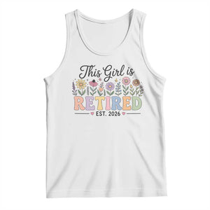 Retirement Gift For Her Tank Top This Girl Is Retired 2026 Floral Grandma Mom Teacher Coworker TS10 White Print Your Wear