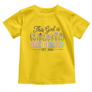Retirement Gift For Her Toddler T Shirt This Girl Is Retired 2026 Floral Grandma Mom Teacher Coworker TS10 Daisy Print Your Wear