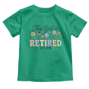 Retirement Gift For Her Toddler T Shirt This Girl Is Retired 2026 Floral Grandma Mom Teacher Coworker TS10 Irish Green Print Your Wear