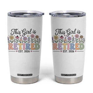 Retirement Gift For Her Tumbler Cup This Girl Is Retired 2026 Floral Grandma Mom Teacher Coworker TS10 White Print Your Wear