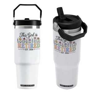 Retirement Gift For Her Flip Straw Tumbler This Girl Is Retired 2026 Floral Grandma Mom Teacher Coworker TS10 One Size: 30 oz White Print Your Wear